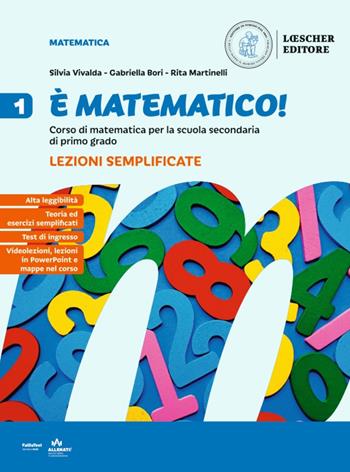È matematico! Corso di matematica.. Lezioni semplificate. Per la Scuola media - Silvia Vivalda, Gabriella Bori, Rita Martinelli - Libro Loescher 2024 | Libraccio.it