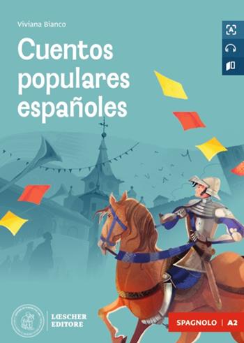Cuentos populares españoles. Le narrative graduate in spagnolo. Nivel A2. - Viviana Bianco - Libro Loescher 2024 | Libraccio.it