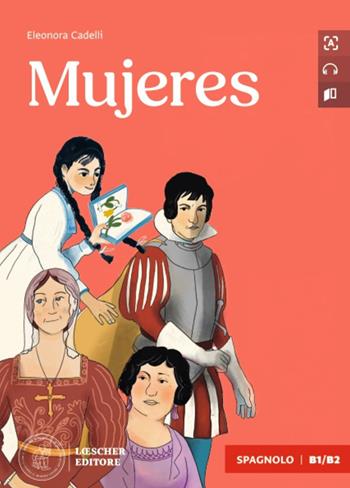 Mujeres. Le narrative graduate in spagnolo. Livello B1-B2. Con File audio per il download - Eleonora Cadelli - Libro Loescher 2024 | Libraccio.it