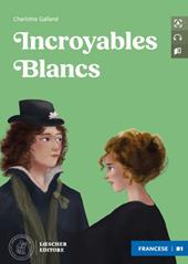 Incroyables Blancs. Le narrative graduate in francese. Livello B1. Con CD-Audio