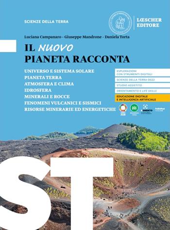 Il nuovo pianeta racconta. Scienze della terra. - Luciana Campanaro, Giuseppe Mandrone, Daniela Torta - Libro Loescher 2023 | Libraccio.it