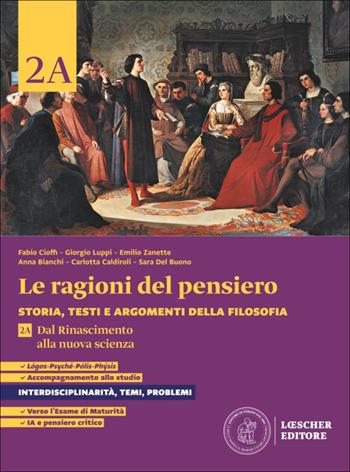 Le ragioni del pensiero. Storia, testi e argomenti della filosofia. Per le Scuole superiori. Vol. 2A-2B: Dal Rinascimento alla nuova scienza-Dalla età dei Lumi al Romanticismo - Fabio Cioffi, Giorgio Luppi, Emilio Zanette - Libro Loescher 2025 | Libraccio.it