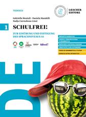 Schulfrei! Zur Einübung und Festigung des Sprachniveaus A1-A2. Per le Scuole superiori. Vol. 1