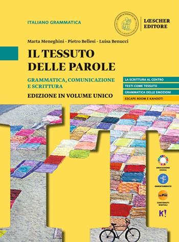 Il tessuto delle parole. Grammatica, comunicazione e scrittura. Per il biennio delle Scuole superiori. Con myLIM - Marta Meneghini, Pietro Bellesi, Luisa Benucci - Libro Loescher 2025 | Libraccio.it