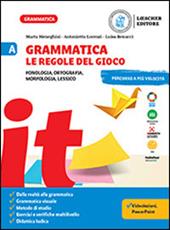 Grammatica. Le regole del gioco. Fonologia, ortografia, morfologia, lessico. Con La grammatica a colpo d'occhio. Vol. A