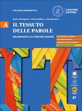 Il tessuto delle parole. Per il biennio delle Scuole superiori. Con myLIM. Vol. A: Grammatica e comunicazione