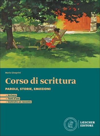 Parole, storie, emozioni. Antologia per il primo biennio. Corso di scrittura. Per le Scuole superiori - Mario Gineprini, Benedetta Livi - Libro Loescher 2026 | Libraccio.it
