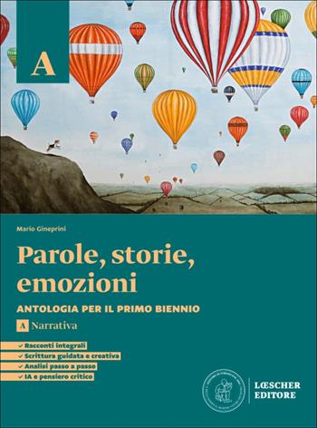 Parole, storie, emozioni. C on Corso di scrittura, Strumenti analisi. Per le Scuole superiori. Vol. A: Narrativa - Mario Gineprini, Benedetta Livi - Libro Loescher 2026 | Libraccio.it