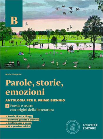 Parole, storie, emozioni. Antologia per il primo biennio. Per le Scuole superiori. Vol. B: Poesia e teatro con Origini della letteratura - Mario Gineprini, Benedetta Livi - Libro Loescher 2026 | Libraccio.it