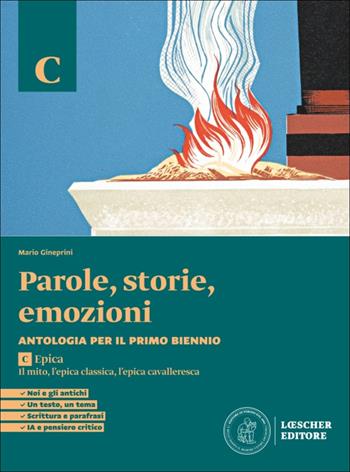 Parole, storie, emozioni. Antologia per il primo biennio. Per la Scuola superiore. Vol. C: Epica - Mario Gineprini, Benedetta Livi - Libro Loescher 2026 | Libraccio.it