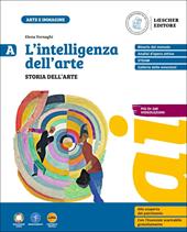 L'intelligenza dell'arte. Per la Scuola media. Con e-book. Con espansione online. Vol. A-B: Storia dell'arte-Comunicazione visiva