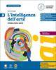 L'intelligenza dell'arte. Per la Scuola media. Vol. A-B: Storia dell'arte-Comunicazione visiva - Elena Tornaghi - Libro Loescher 2025 | Libraccio.it