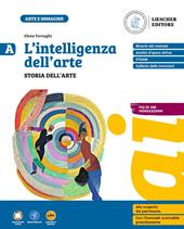 L'intelligenza dell'arte. Per la Scuola media. Con myLIM. Vol. A: Storia dell'arte