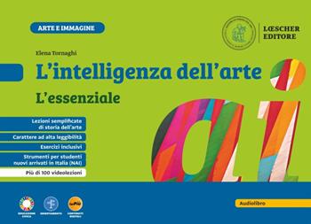 L'intelligenza dell'arte. L'essenziale. Per la Scuola media. - Elena Tornaghi - Libro Loescher 2025 | Libraccio.it