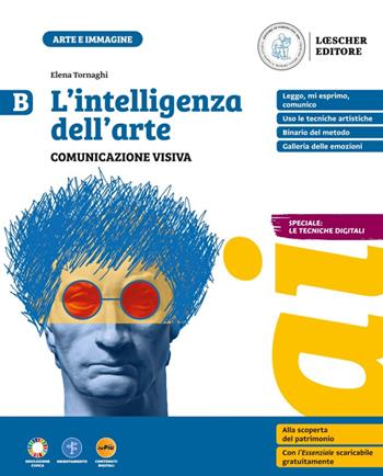 L'intelligenza dell'arte. Per la Scuola media. Con myLIM. Vol. B: Comunicazione visiva - Elena Tornaghi - Libro Loescher 2025 | Libraccio.it
