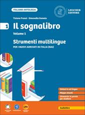Il sognalibro. Diventare lettori e lettrici scoprirsi scrittori e scrittrici. Strumenti multilingue. Per nuovi arrivati in Italia (NAI). Per la Scuola media. Vol. 1