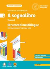 Il sognalibro. Diventare lettori e lettrici scoprirsi scrittori e scrittrici. Strumenti multilingue. Per nuovi arrivati in Italia (NAI). Per la Scuola media. Vol. 2