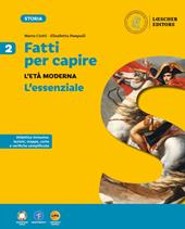 Fatti per capire. Corso di storia per la scuola secondaria di primo grado. L'essenziale. Vol. 2