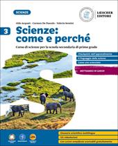 Scienze: come e perché. Per la Scuola media. Con e-book. Con espansione online. Vol. 3