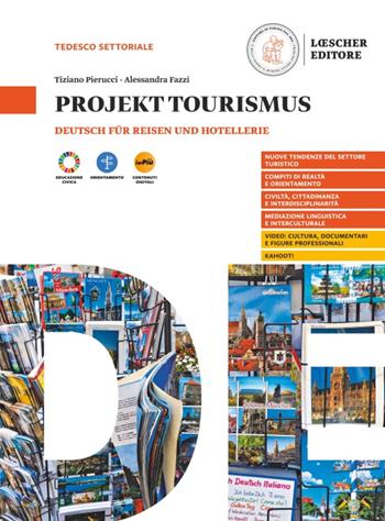 Projekt Tourismus. Deutsch für Reisen und Hotellerie. Per il biennio delle Scuole superiori. Con myLIM - Tiziano Pierucci, Alessandra Fazzi - Libro Loescher 2025 | Libraccio.it