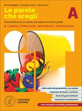 Le parole sche scegli. Con La grammatica a colpo d'occhio. Per la Scuola media. Con e-book. Con espansione online. Vol. A: Lessico, fonologia, ortografia, morfologia