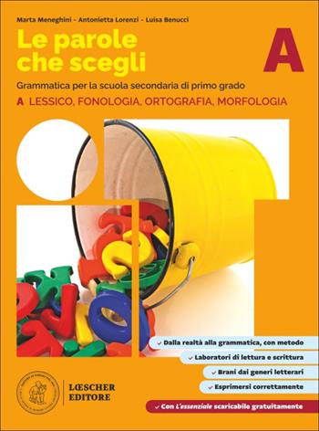Le parole sche scegli. Con La grammatica a colpo d'occhio. Per la Scuola media. Vol. A: Lessico, fonologia, ortografia, morfologia - Marta Meneghini, Antonietta Lorenzi, Luisa Benucci - Libro Loescher 2026 | Libraccio.it