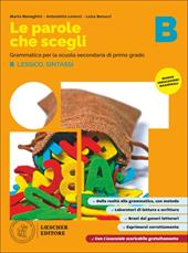 Le parole sche scegli. Per la Scuola media. Con e-book. Con espansione online. Vol. B: Lessico, Sintassi