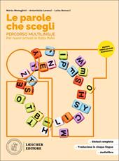 Le parole che scegli. Percorso multilingue per Nuovi Arrivati in Italia (NAI). Per la Scuola media