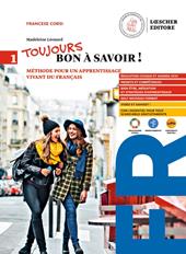 Toujours bon à savoir. Méthode pour un apprentissage vivant du français. Con tableaux des conjugaisons. Con e-book. Vol. 1