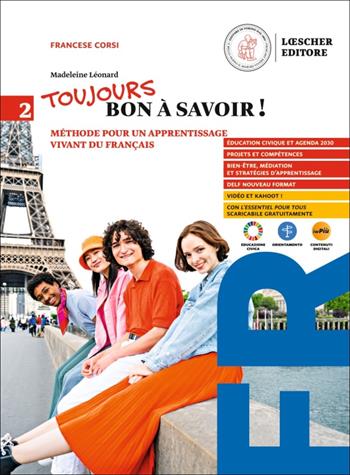 Toujours bon à savoir. Méthode pour un apprentissage vivant du français. Con e-book. Vol. 2 - Madeleine Leonard - Libro Loescher 2025 | Libraccio.it