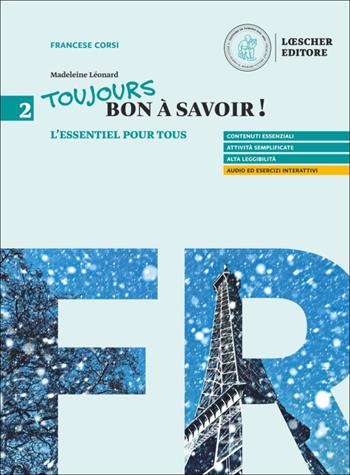 Toujours bon à savoir. Méthode pour un apprentissage vivant du français. L'essentiel pour tous. Con espanione online. Vol. 2 - Madeleine Léonard - Libro Loescher 2025 | Libraccio.it