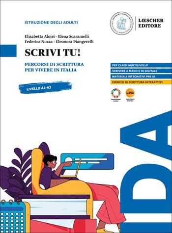 Scrivi tu! Percorsi di scrittura per vivere in Italia. Scrivi tu! - Elisabetta Aloisi, Elena Scaramelli, Federica Nozza - Libro Loescher 2025 | Libraccio.it