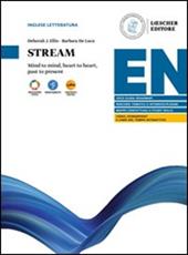 Stream. Mind to mind, heart to heart, past to present. Per la Scuola superiore. Con e-book