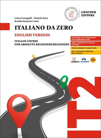 Italiano da zero. Corso di italiano per principianti. Ediz. inglese - Luisa Fumagalli, Daniela Rota, Rosella Bozzone Costa - Libro Loescher 2025 | Libraccio.it