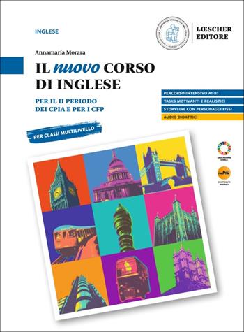 Il nuovo corso di inglese. Per il II periodo dei CPIA e per i CFP - Annamaria Morara - Libro Loescher 2025 | Libraccio.it