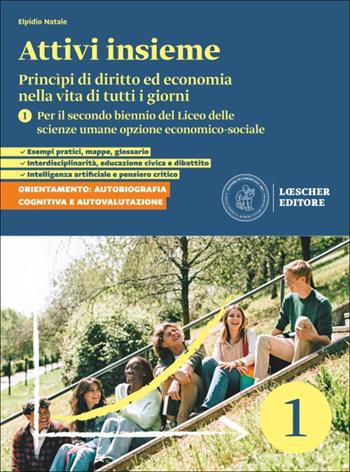 Attivi insieme. Princìpi di diritto ed economia nella vita di tutti i giorni. Per il secondo biennio del Liceo delle scienze umane opzione economico-sociale. Per le Scuole superiori. Vol. 1 - Elpidio Natale - Libro Loescher 2026 | Libraccio.it