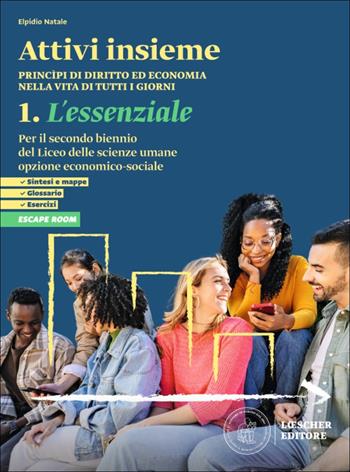 Attivi insieme. Princìpi di diritto ed economia nella vita di tutti i giorni. Per il triennio del Liceo delle scienze umane opzione economico-sociale. L'essenziale per il secondo biennio LES. Per le Scuole superiori. Vol. 1 - Elpidio Natale - Libro Loescher 2026 | Libraccio.it