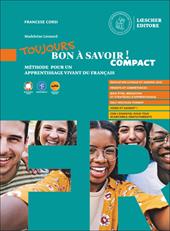 Toujours bon à savoirì! Compact. Méthode pour un apprentissage vivant du français. Avec Tableaux des conjugaisons. Con espansione online