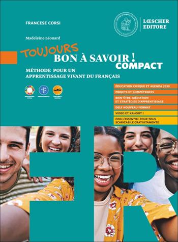 Toujours bon à savoirì! Compact. Méthode pour un apprentissage vivant du français. Avec Tableaux des conjugaisons. Con espansione online - Madeleine Léonard - Libro Loescher 2025 | Libraccio.it
