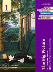 The big picture. A visual journey through literature and culture. Per le Scuole superiori. Vol. 1: From the origins to the Romantic Age