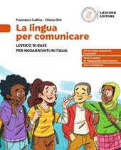 La lingua per comunicare. Lessico di base per neoarrivati in Italia. Con Pieghevole. Con myLIM