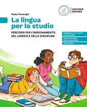 La lingua per lo studio. Percorsi per l'insergnamento del lessico e delle discipline. Per la Scuola media