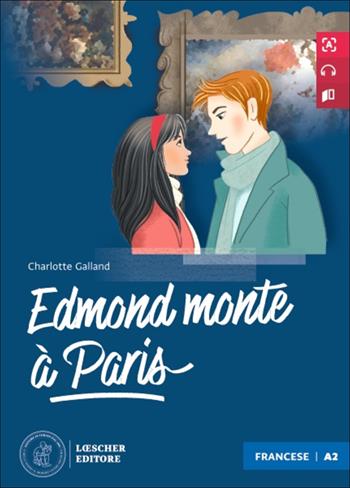 Edmond monte à Paris. Le narrative graduate in francese. Niveau A2. Con audio - Charlotte Galland - Libro Loescher 2026 | Libraccio.it
