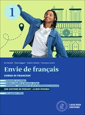 Envie de français. Corso di francese. Per le Scuole superiori. Con espansione online. Vol. 1
