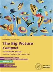 The big picture. Compact. Letteratura inglese. From the Origins to the Present day. Per le Scuole superiori