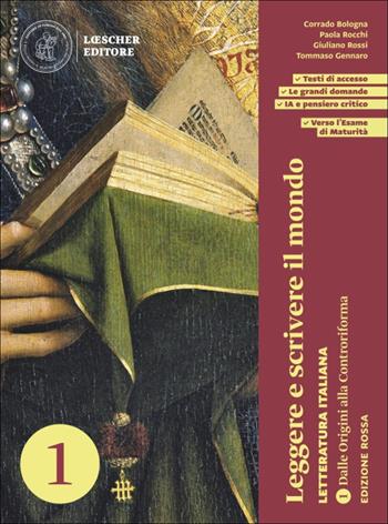 Leggere e scrivere il mondo. Letteratura italiana.. Con Antologia della Commedia scaricabile gratuitamente con l'acquisto del volume. Per le Scuole superiori. Vol. 1: Dalle origini alla Controriforma - Corrado Bologna, Paola Rocchi, Giuliano Rossi - Libro Loescher 2025 | Libraccio.it