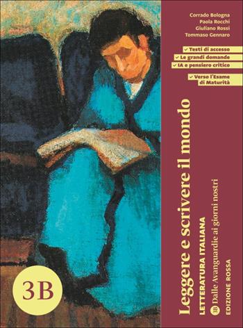 Leggere e scrivere il mondo. Letteratura italiana. Per le Scuole superiori. Vol. 3B: Dalle Avanguardie ai giorni nostri - Corrado Bologna, Paola Rocchi, Giuliano Rossi - Libro Loescher 2025 | Libraccio.it