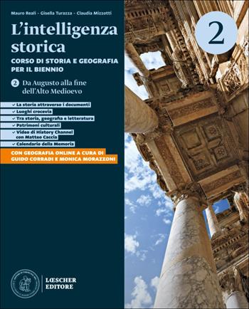 L'intelligenza storica. Corso di storia e geografia. Temi di Geografia di G. Corradi e M. Morazzoni scaricabili gratuitamente con lacquisto del volume. Per il biennio delle Scuole superiori. Vol. 2: Da Augusto alla fine dell'Alto Medioevo - Mauro Reali, Gisella Turazza, Claudia Mizzotti - Libro Loescher 2026 | Libraccio.it