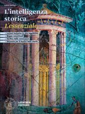 L'intelligenza storica. Corso di storia e geografia. L'essenziale. Storia. Per il biennio delle Scuole superiori