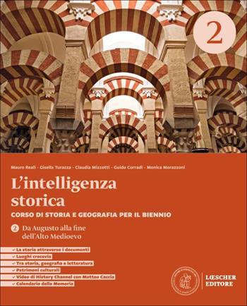 L'intelligenza storica. Corso di storia e geografia. Per il biennio delle Scuole superiori. Vol. 2: Da Augusto alla fine dell'Alto Medioevo - Mauro Reali, Gisella Turazza, Claudia Mizzotti - Libro Loescher 2026 | Libraccio.it